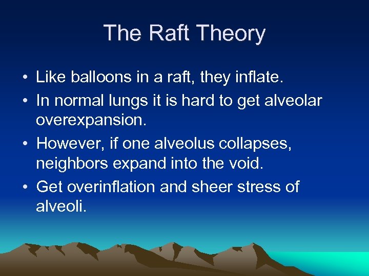 The Raft Theory • Like balloons in a raft, they inflate. • In normal