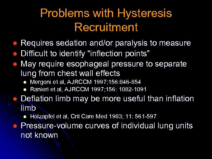 Problems with Hysteresis Recruitment l l l Requires sedation and/or paralysis to measure Difficult