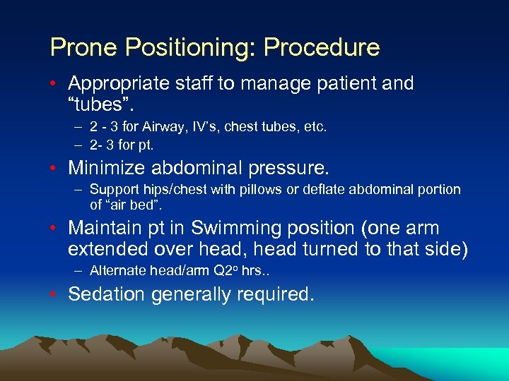 Prone Positioning: Procedure • Appropriate staff to manage patient and “tubes”. – 2 -