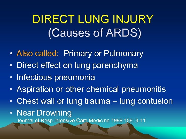 DIRECT LUNG INJURY (Causes of ARDS) • • • Also called: Primary or Pulmonary