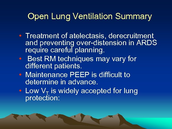 Open Lung Ventilation Summary • Treatment of atelectasis, derecruitment and preventing over-distension in ARDS