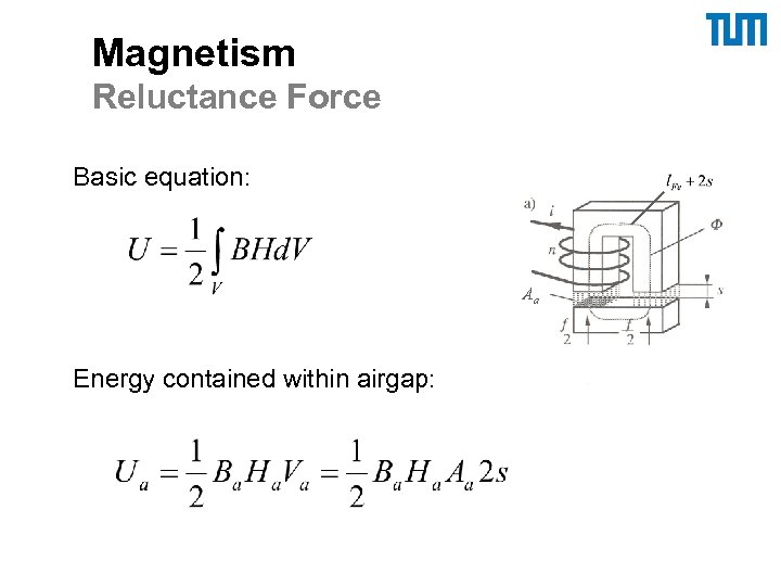 Magnetism Reluctance Force Basic equation: Aa Energy contained within airgap: 