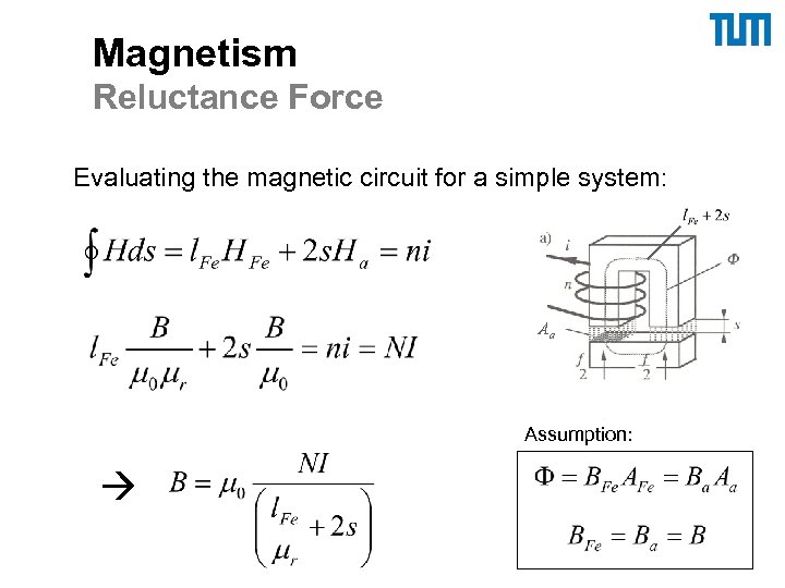 Magnetism Reluctance Force Evaluating the magnetic circuit for a simple system: Aa Assumption: 