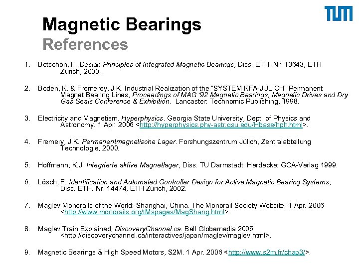 Magnetic Bearings References 1. Betschon, F. Design Principles of Integrated Magnetic Bearings, Diss. ETH.