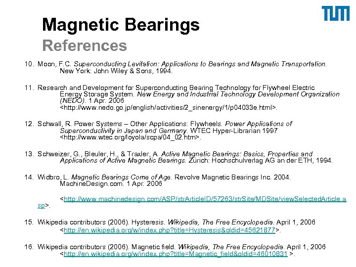 Magnetic Bearings References 10. Moon, F. C. Superconducting Levitation: Applications to Bearings and Magnetic