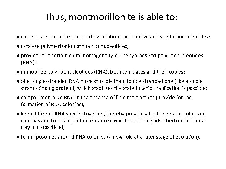 Thus, montmorillonite is able to: ● concentrate from the surrounding solution and stabilize activated