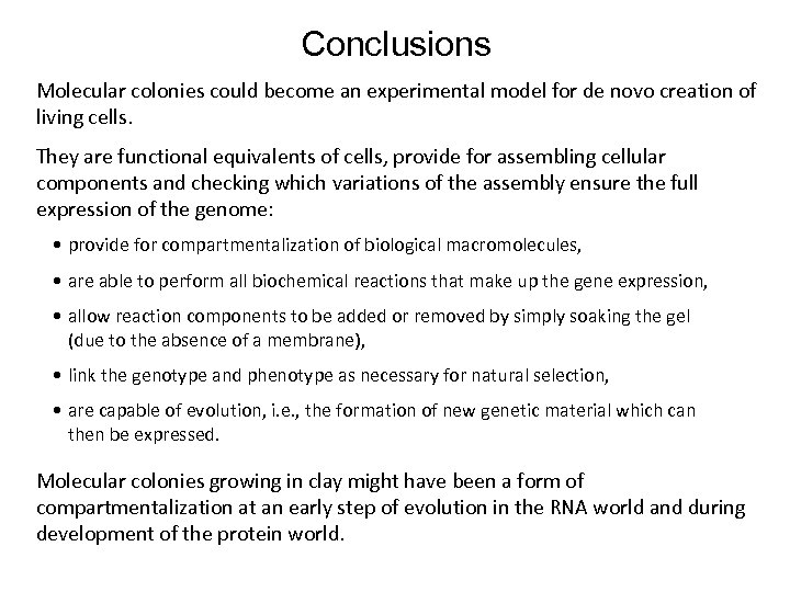 Conclusions Molecular colonies could become an experimental model for de novo creation of living