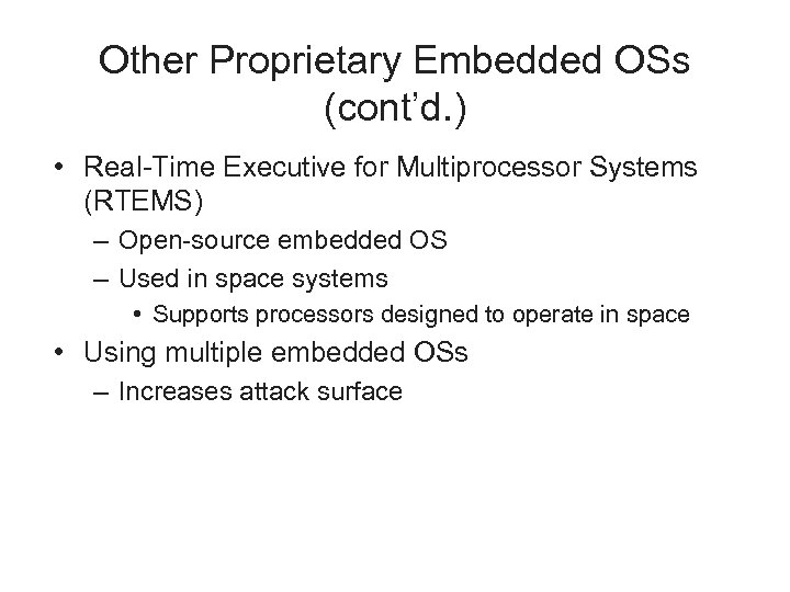 Other Proprietary Embedded OSs (cont’d. ) • Real-Time Executive for Multiprocessor Systems (RTEMS) –