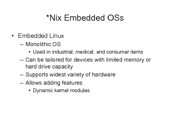 *Nix Embedded OSs • Embedded Linux – Monolithic OS • Used in industrial, medical,