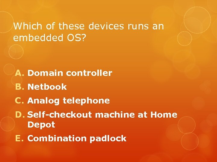 Which of these devices runs an embedded OS? A. Domain controller B. Netbook C.