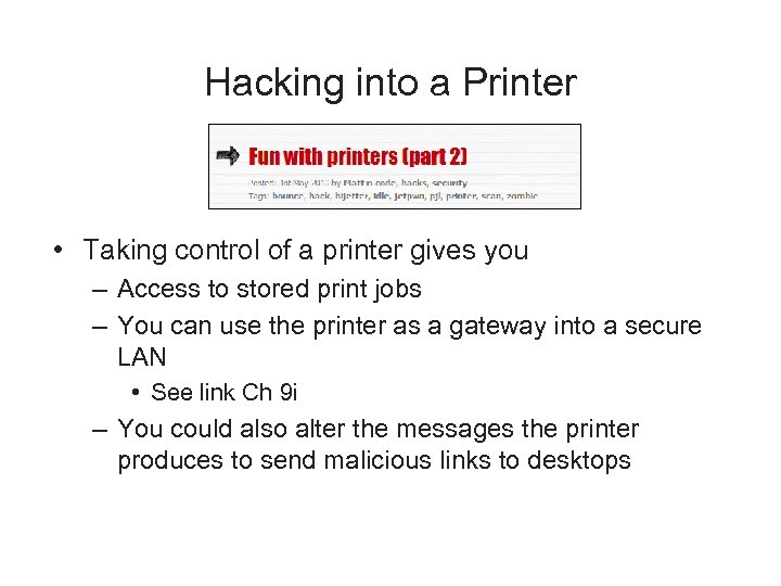 Hacking into a Printer • Taking control of a printer gives you – Access