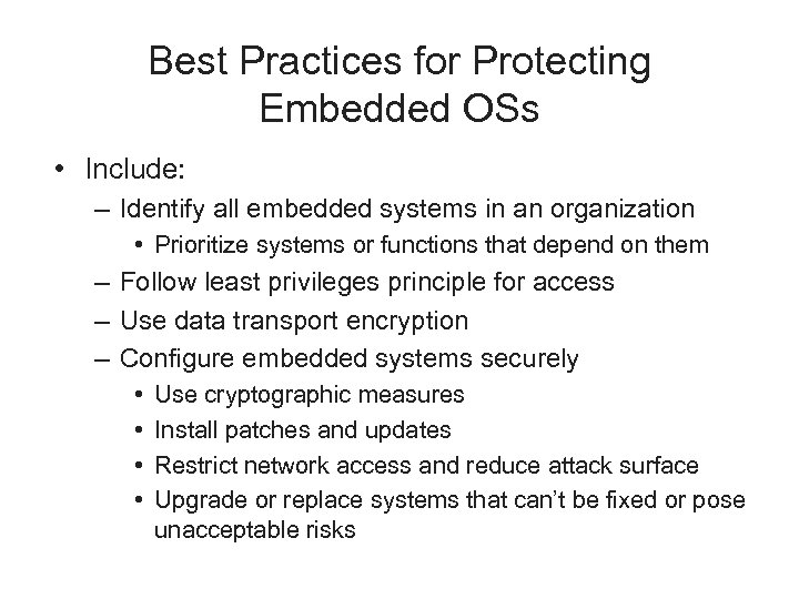 Best Practices for Protecting Embedded OSs • Include: – Identify all embedded systems in