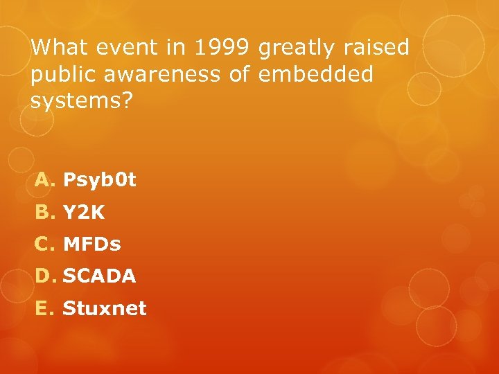 What event in 1999 greatly raised public awareness of embedded systems? A. Psyb 0
