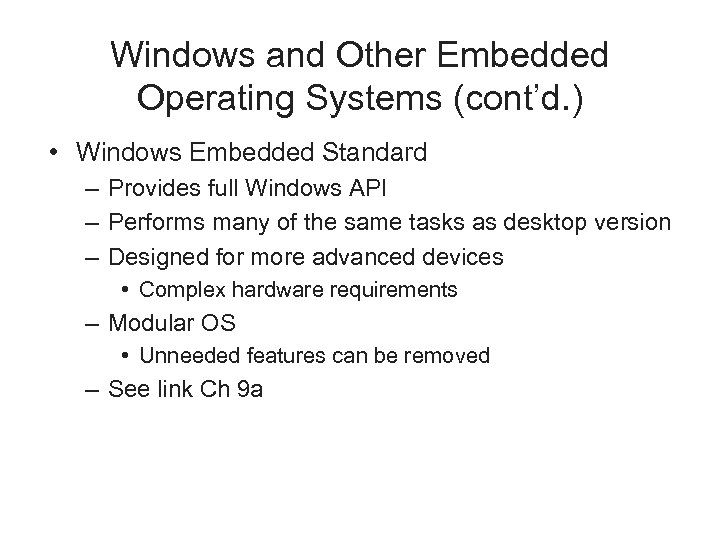 Windows and Other Embedded Operating Systems (cont’d. ) • Windows Embedded Standard – Provides