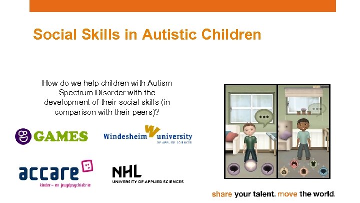Social Skills in Autistic Children How do we help children with Autism Spectrum Disorder