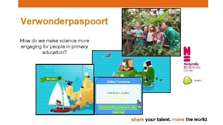 Verwonderpaspoort How do we make science more engaging for people in primary education? 