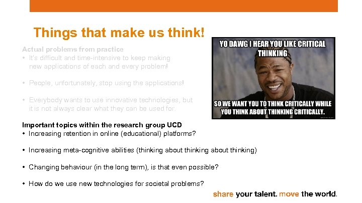 Things that make us think! Actual problems from practice • It’s difficult and time-intensive