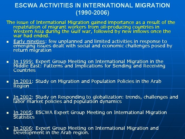 ESCWA ACTIVITIES IN INTERNATIONAL MIGRATION (1990 -2006) The issue of International Migration gained importance