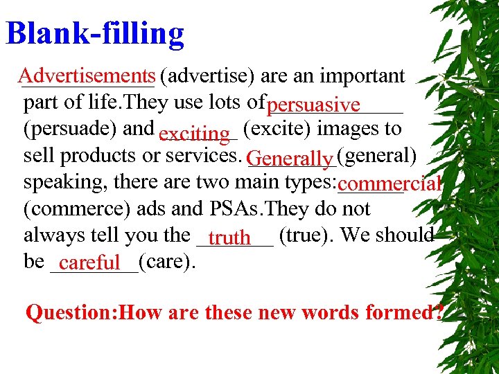 Blank-filling Advertisements (advertise) are an important ______ part of life. They use lots of