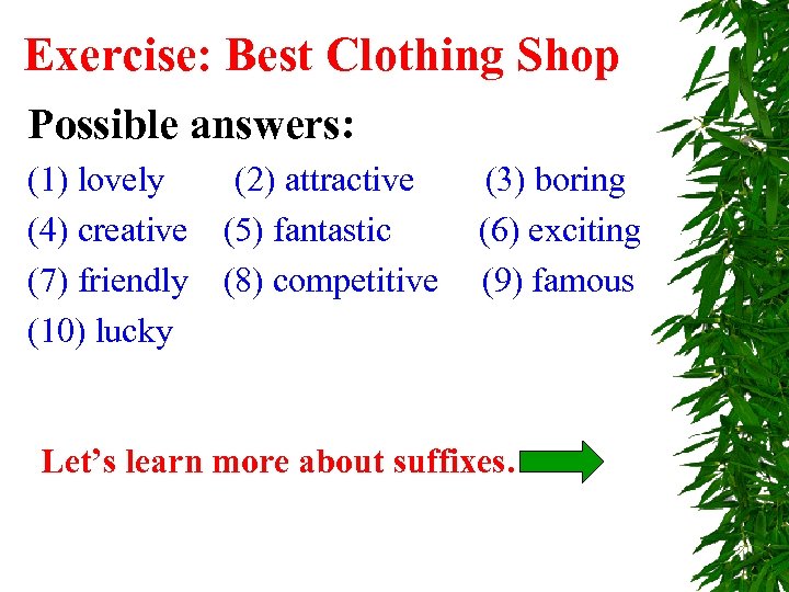Exercise: Best Clothing Shop Possible answers: (1) lovely (2) attractive (4) creative (5) fantastic