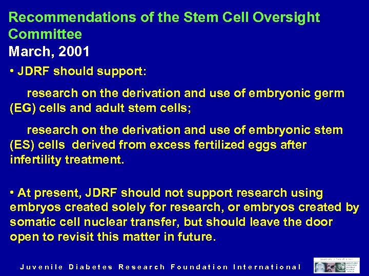 Recommendations of the Stem Cell Oversight Committee March, 2001 • JDRF should support: research