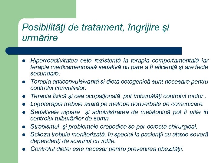 Posibilităţi de tratament, îngrijire şi urmărire l l l l Hiperreactivitatea este rezistentă la