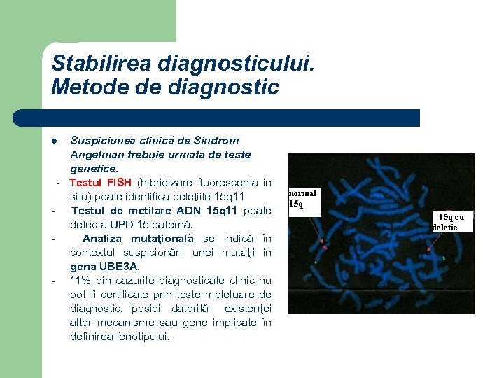 Stabilirea diagnosticului. Metode de diagnostic Suspiciunea clinică de Sindrom Angelman trebuie urmată de teste