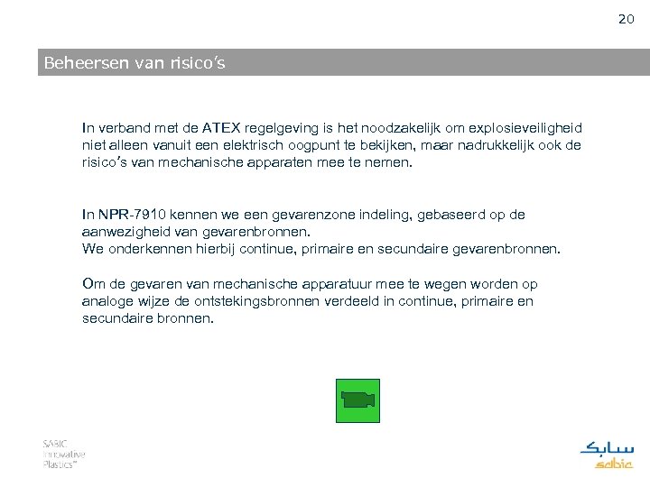 20 Beheersen van risico’s In verband met de ATEX regelgeving is het noodzakelijk om