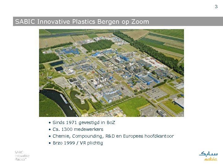 3 SABIC Innovative Plastics Bergen op Zoom • Sinds 1971 gevestigd in Bo. Z