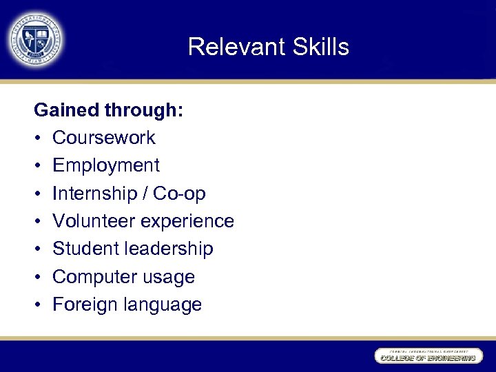Relevant Skills Gained through: • Coursework • Employment • Internship / Co-op • Volunteer