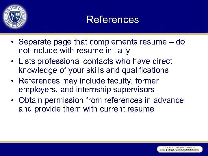 References • Separate page that complements resume – do not include with resume initially