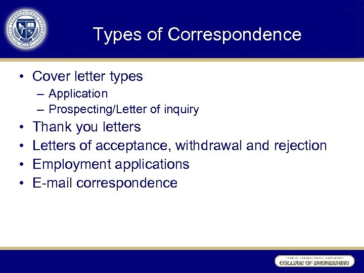 Types of Correspondence • Cover letter types – Application – Prospecting/Letter of inquiry •