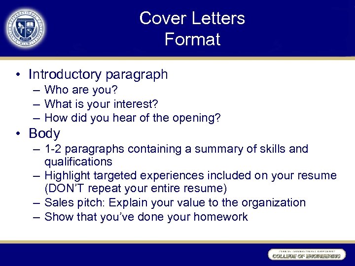 Cover Letters Format • Introductory paragraph – Who are you? – What is your
