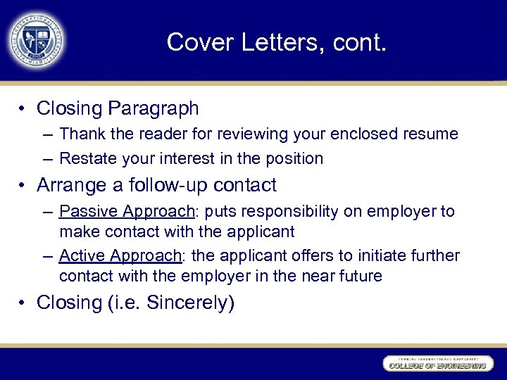 Cover Letters, cont. • Closing Paragraph – Thank the reader for reviewing your enclosed