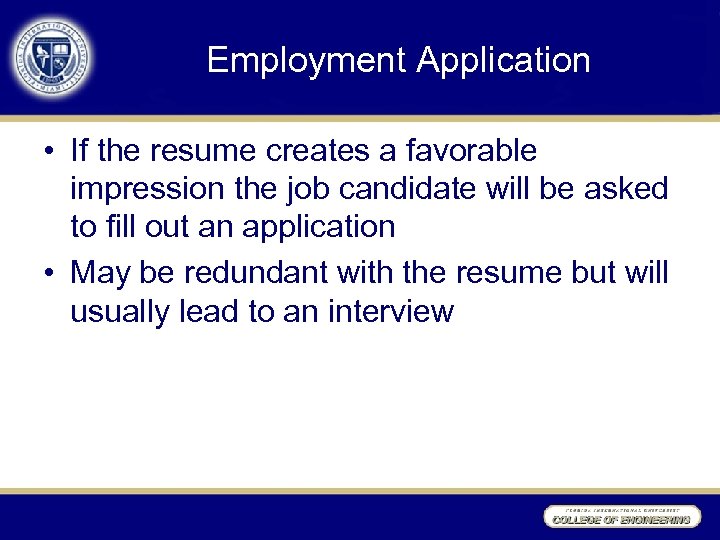 Employment Application • If the resume creates a favorable impression the job candidate will