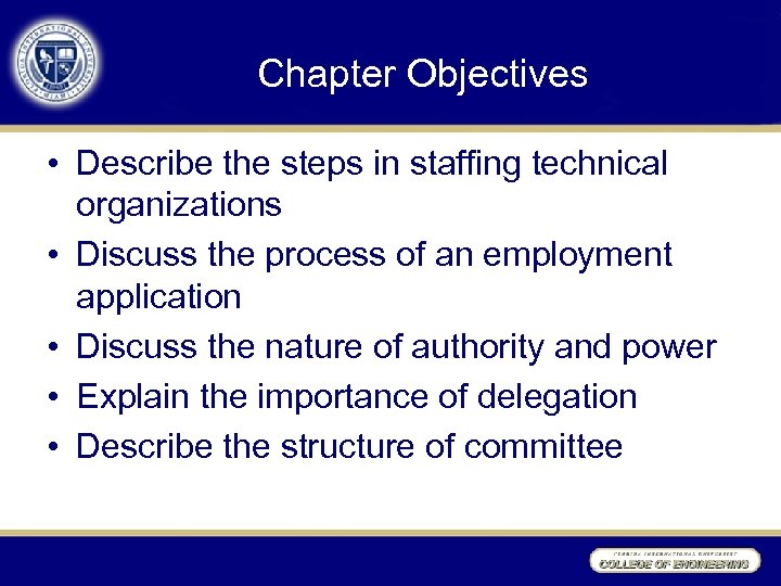 Chapter Objectives • Describe the steps in staffing technical organizations • Discuss the process
