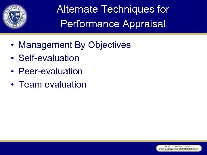 Alternate Techniques for Performance Appraisal • • Management By Objectives Self-evaluation Peer-evaluation Team evaluation