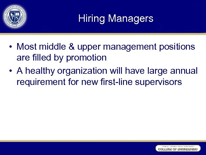 Hiring Managers • Most middle & upper management positions are filled by promotion •