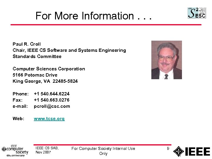 For More Information. . . Paul R. Croll Chair, IEEE CS Software and Systems