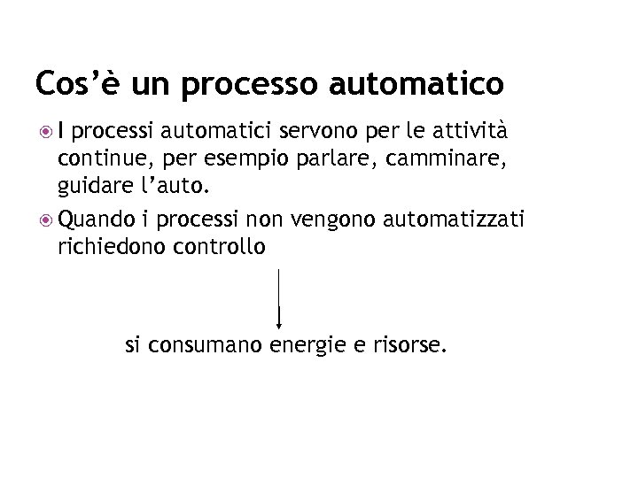 Cos’è un processo automatico I processi automatici servono per le attività continue, per esempio