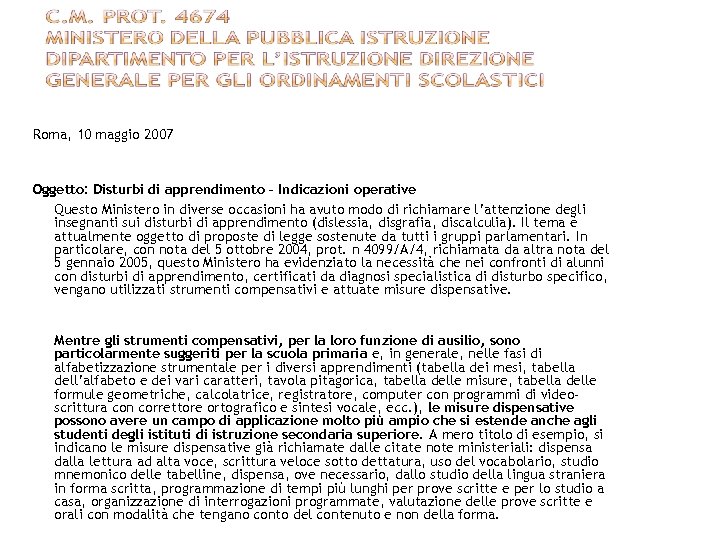 Roma, 10 maggio 2007 Oggetto: Disturbi di apprendimento – Indicazioni operative Questo Ministero in