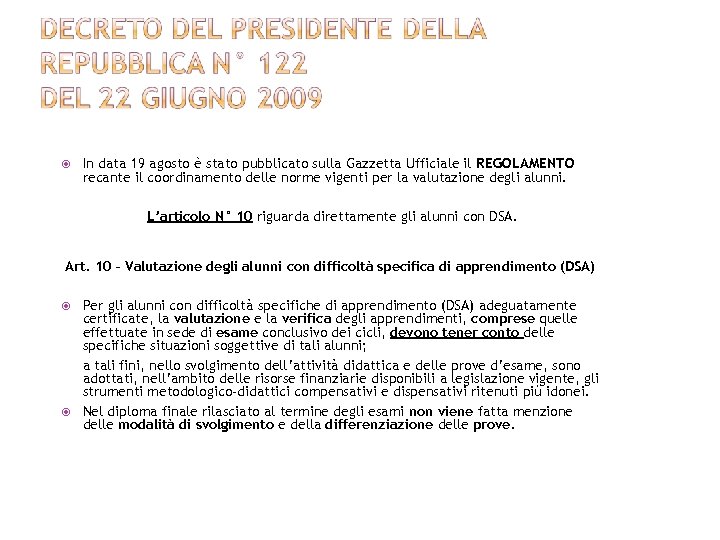  In data 19 agosto è stato pubblicato sulla Gazzetta Ufficiale il REGOLAMENTO recante