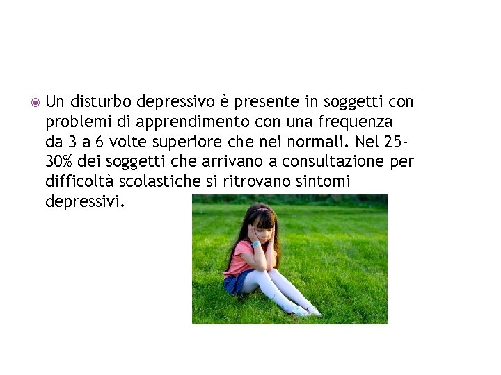  Un disturbo depressivo è presente in soggetti con problemi di apprendimento con una
