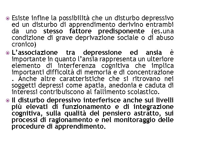 Esiste infine la possibilità che un disturbo depressivo ed un disturbo di apprendimento derivino