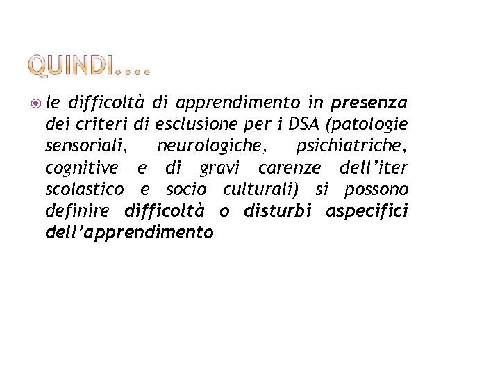  le difficoltà di apprendimento in presenza dei criteri di esclusione per i DSA