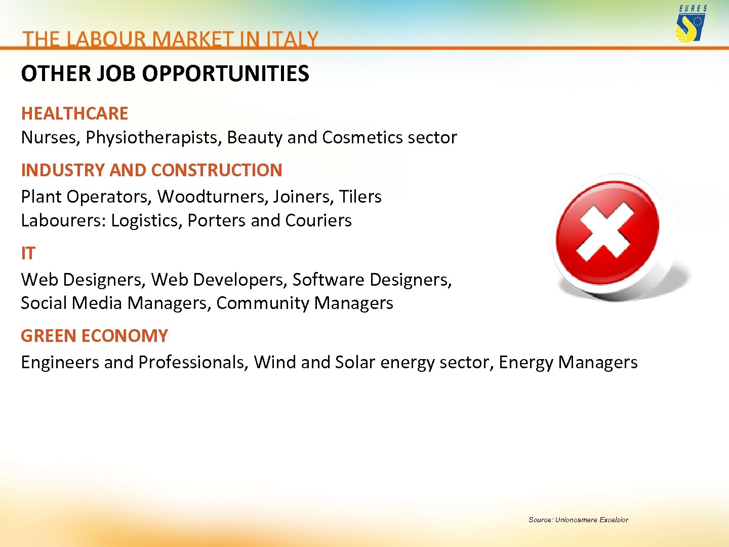 OTHER JOB OPPORTUNITIES HEALTHCARE Nurses, Physiotherapists, Beauty and Cosmetics sector INDUSTRY AND CONSTRUCTION Plant