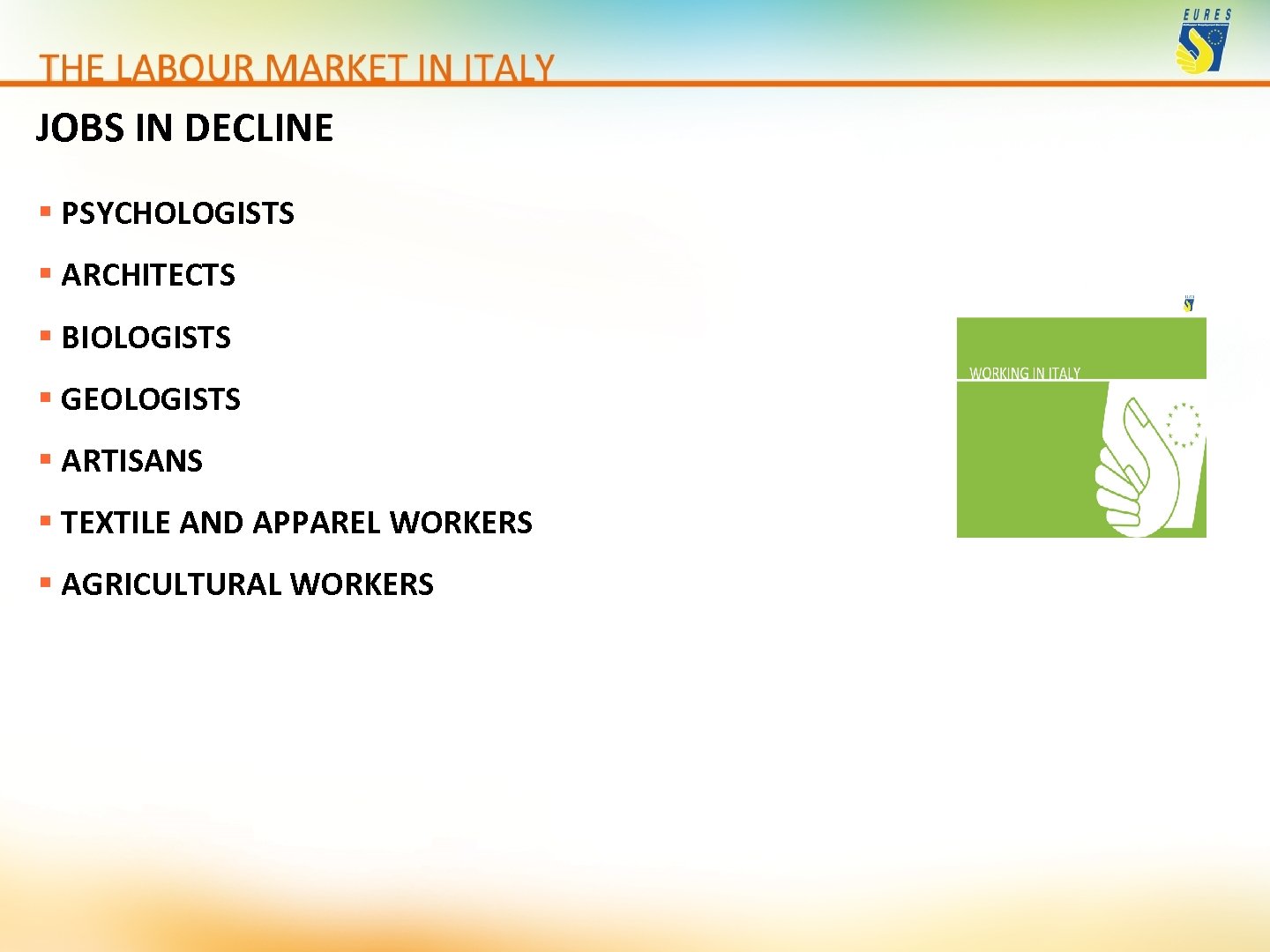 JOBS IN DECLINE § PSYCHOLOGISTS § ARCHITECTS § BIOLOGISTS § GEOLOGISTS § ARTISANS §