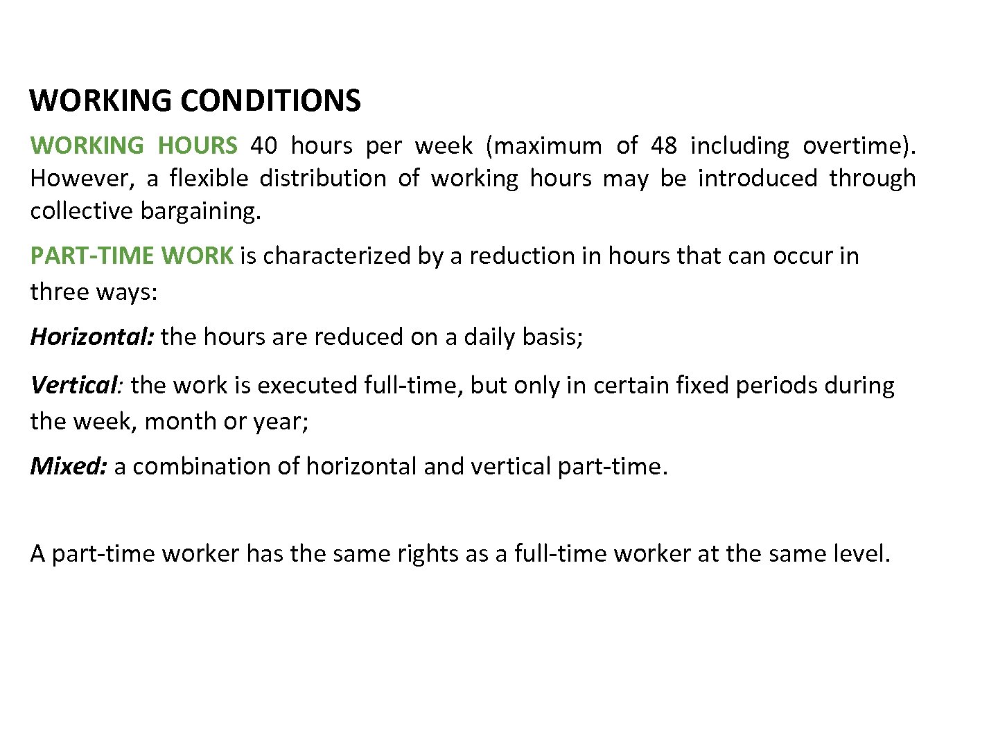 WORKING CONDITIONS WORKING HOURS 40 hours per week (maximum of 48 including overtime). However,