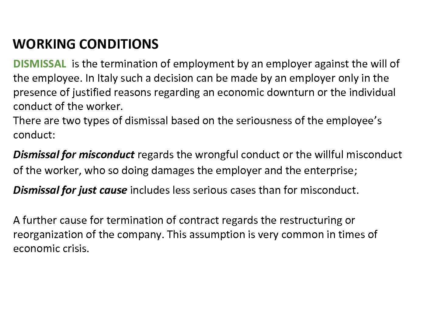 WORKING CONDITIONS DISMISSAL is the termination of employment by an employer against the will