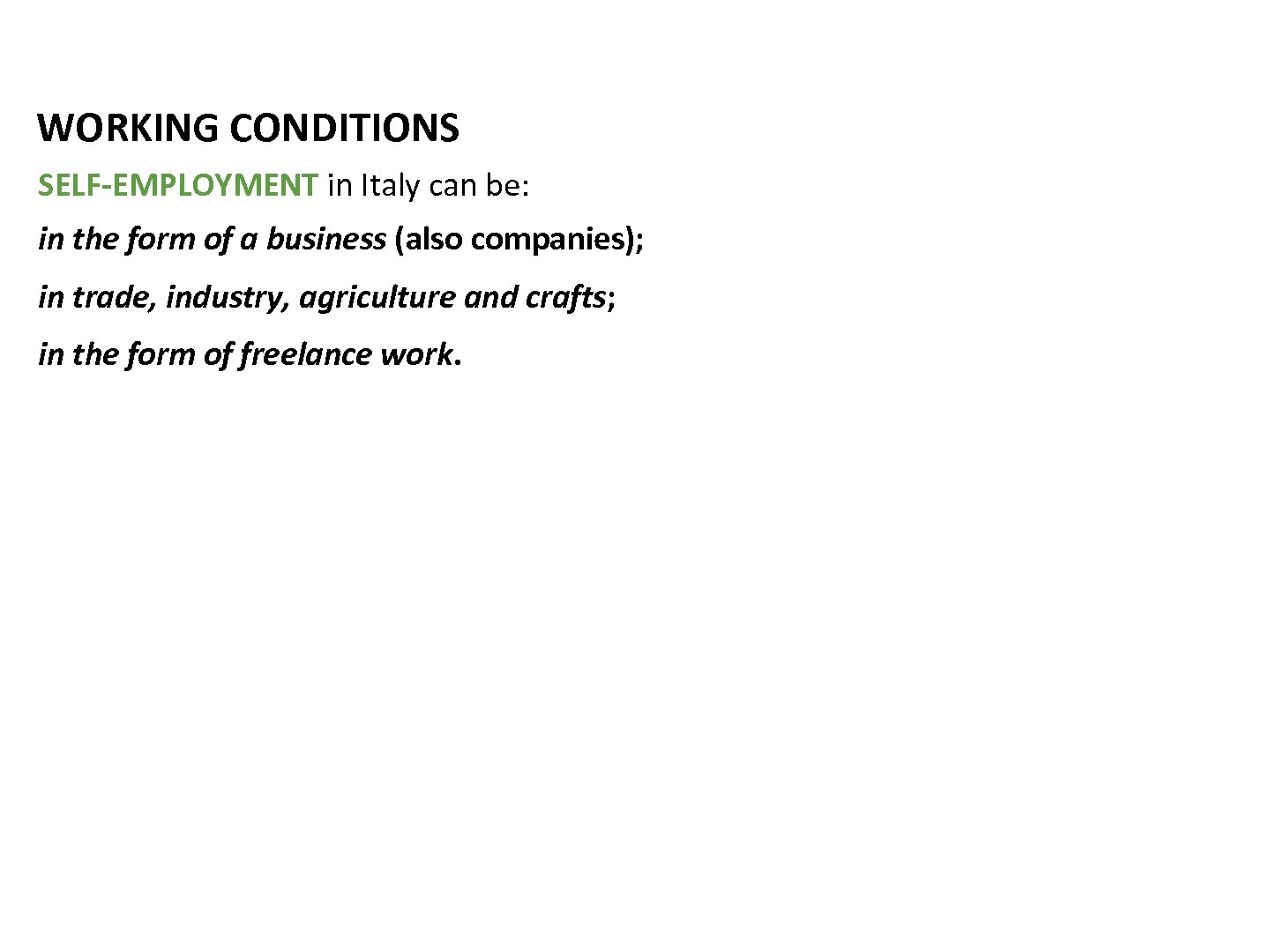 WORKING CONDITIONS SELF-EMPLOYMENT in Italy can be: in the form of a business (also